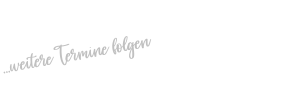 …weitere Termine folgen