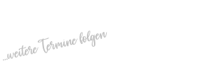 …weitere Termine folgen